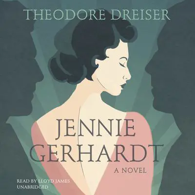 Jennie Gerhardt: A Novel Audibook, by Theodore Dreiser