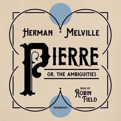 Pierre: or, The Ambiguities Audibook, by Herman Melville