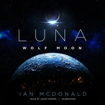 Luna: Wolf Moon Audibook, by Ian McDonald