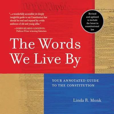 The Words We Live By: Your Annotated Guide to the Constitution Audibook, by Linda R. Monk