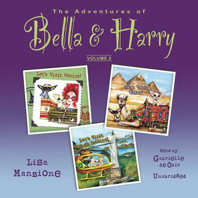 The Adventures of Bella & Harry, Vol. 2: Let’s Visit Venice!, Let’s Visit Cairo!, and Let’s Visit Rio de Janeiro! Audibook, by Lisa Manzione