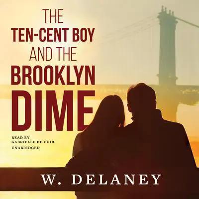 The Ten-Cent Boy and the Brooklyn Dime Audibook, by W. DeLaney