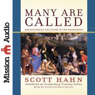 Many Are Called: Rediscovering the Glory of the Priesthood Audibook, by Scott Hahn