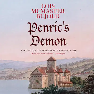 Penric’s Demon: A Fantasy Novella in the World of the Five Gods Audibook, by Lois McMaster Bujold