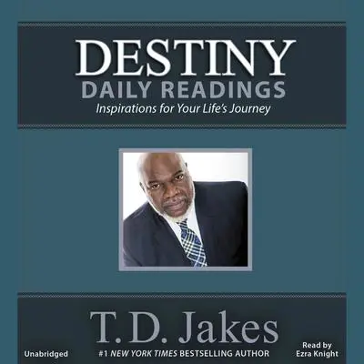 Destiny Daily Readings: Inspirations for Your Life's Journey Audibook, by T. D. Jakes