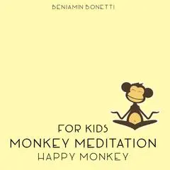 Happy Monkey Meditation—Meditation for Kids Audibook, by Benjamin  Bonetti