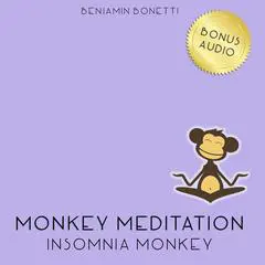 Insomnia Monkey Meditation—Meditation for Insomnia Audibook, by Benjamin  Bonetti