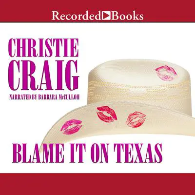 Blame It on Texas Audibook, by Christie Craig