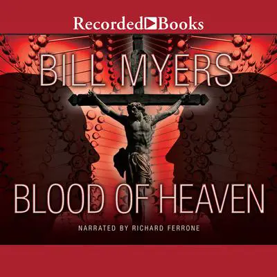 Blood of Heaven Audibook, by Bill Myers