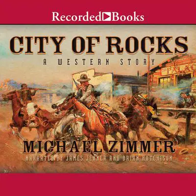 City of Rocks: A Western Story Audibook, by Michael Zimmer