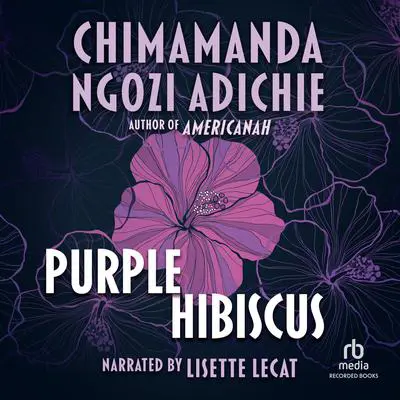 Purple Hibiscus Audibook, by Chimamanda Ngozi Adichie