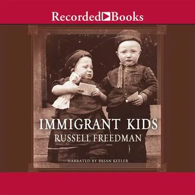 Immigrant Kids Audibook, by Russell Freedman