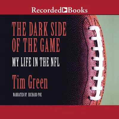 The Dark Side of the Game: My Life in the NFL Audibook, by Tim Green
