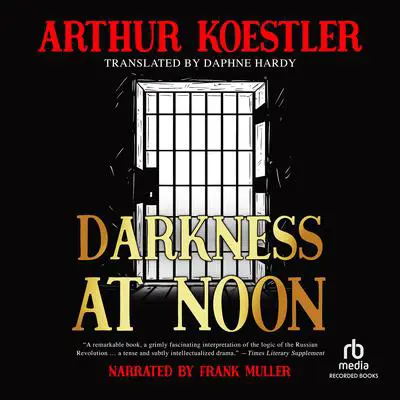 Darkness at Noon: A Novel Audibook, by Arthur Koestler