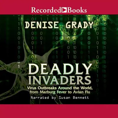 Deadly Invaders: Virus Outbreaks Around the World Audibook, by Denise Grady