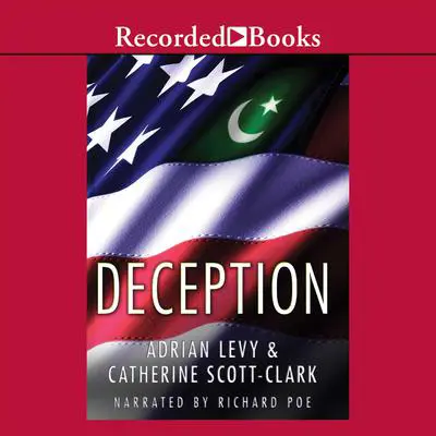 Deception: Pakistan, the United States, and the Secret Trade in Nuclear Weapons Audibook, by Adrian Levy