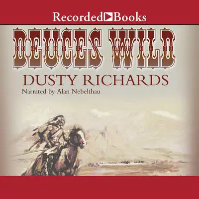 Deuces Wild Audibook, by Dusty Richards