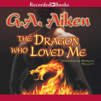 The Dragon Who Loved Me Audibook, by G. A. Aiken