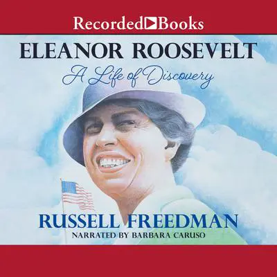 Eleanor Roosevelt: A Life of Discovery Audibook, by Russell Freedman