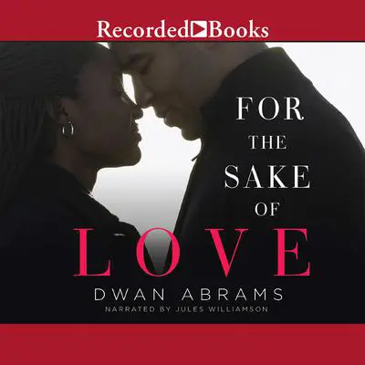 For the Sake of Love Audibook, by Dwan Abrams