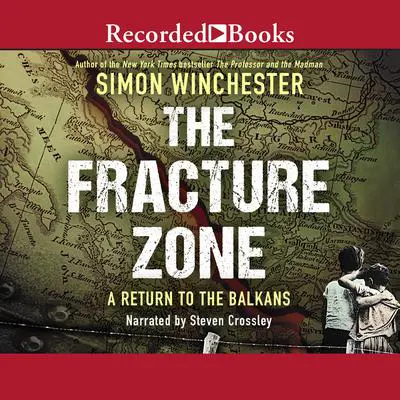 The Fracture Zone: A Return to the Balkans Audibook, by Simon Winchester