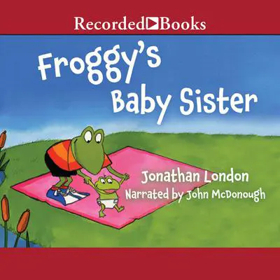 Froggy's Baby Sister Audibook, by Jonathan London