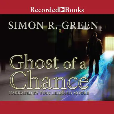 Ghost of a Chance Audibook, by Simon R. Green
