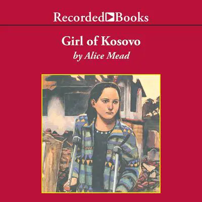 Girl of Kosovo Audibook, by Alice Mead
