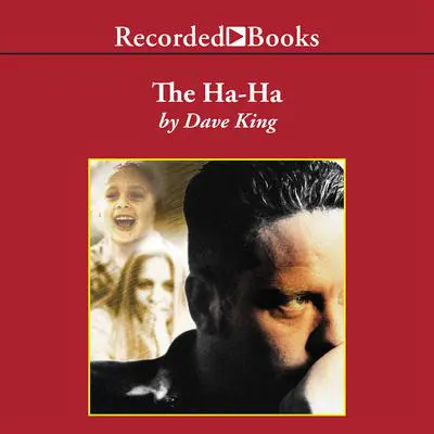 The Ha-Ha: A Novel Audibook, by Dave King