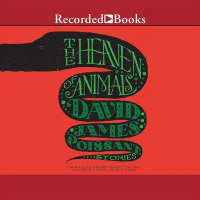 The Heaven of Animals: Stories Audibook, by David James Poissant
