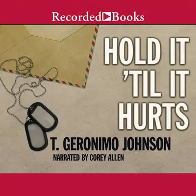 Hold It 'Til It Hurts Audibook, by T. Geronimo  Johnson