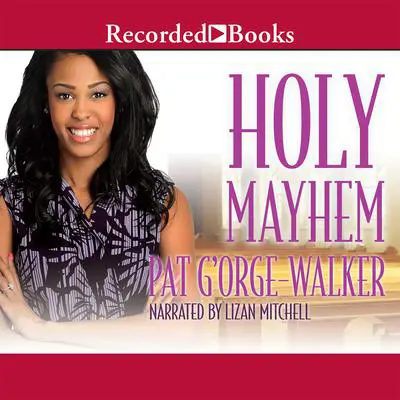 Holy Mayhem Audibook, by Pat G’Orge-Walker
