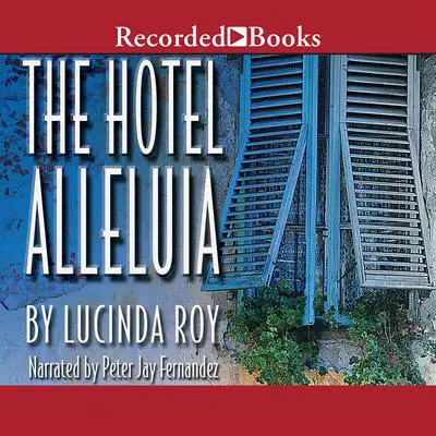 Hotel Alleluia Audibook, by Lucinda Roy