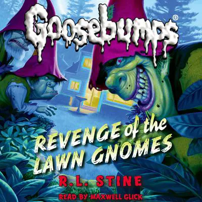 Revenge of the Lawn Gnomes (Classic Goosebumps #19) Audibook, by R. L. Stine