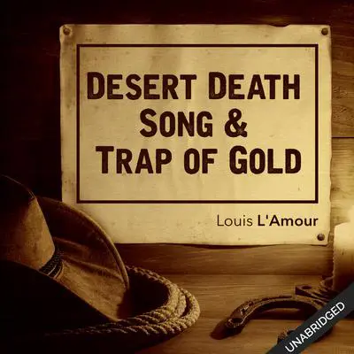 Desert Death Song & Trap of Gold Audibook, by Louis L’Amour