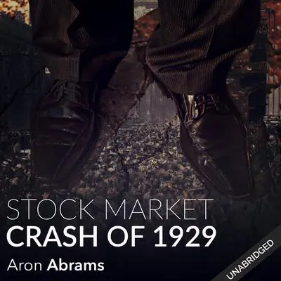 The Stock Market Crash of 1929 Audibook, by Aron Abrams