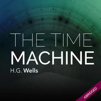 The Time Machine Audibook, by H. G. Wells