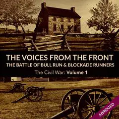 Voices From the Front: The Battle of Bull Run & Blockade Runners Audibook, by Julie M. Fenster