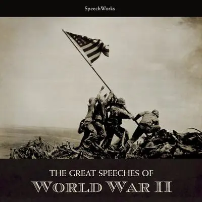 The Great Speeches of World War II Audibook, by SpeechWorks