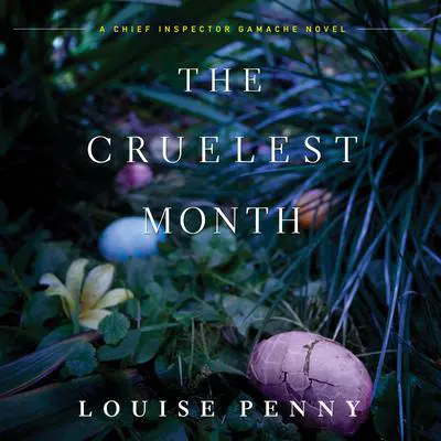 The Cruelest Month: A Chief Inspector Gamache Novel Audibook, by Louise Penny