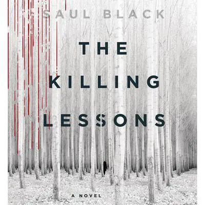 The Killing Lessons: A Novel Audibook, by Saul Black