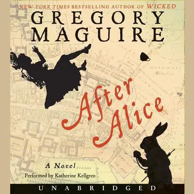After Alice: A Novel Audibook, by Gregory Maguire