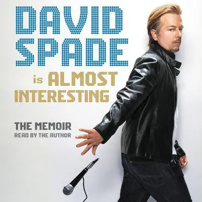 Almost Interesting: The Memoir Audibook, by David Spade