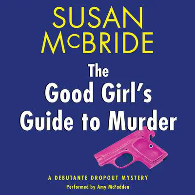 The Good Girl's Guide to Murder: A Debutante Dropout Mystery Audibook, by Susan McBride