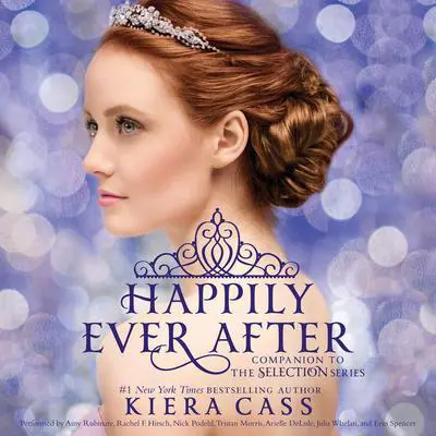 Happily Ever After: Companion to the Selection Series Audibook, by Kiera Cass