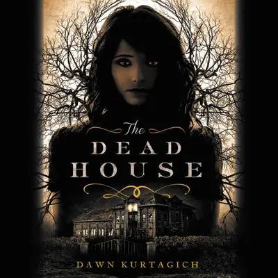 The Dead House Audibook, by Dawn Kurtagich