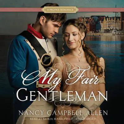 My Fair Gentleman: A Proper Romance Audibook, by Nancy Campbell Allen