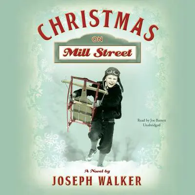 Christmas on Mill Street: A Novel Audibook, by Joseph  Walker