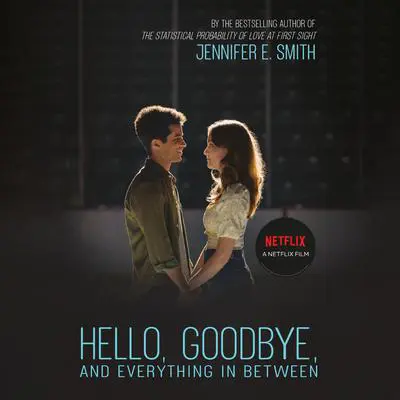 Hello, Goodbye, and Everything in Between Audibook, by Jennifer E. Smith