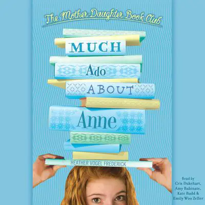 Much Ado about Anne Audibook, by Heather Vogel Frederick